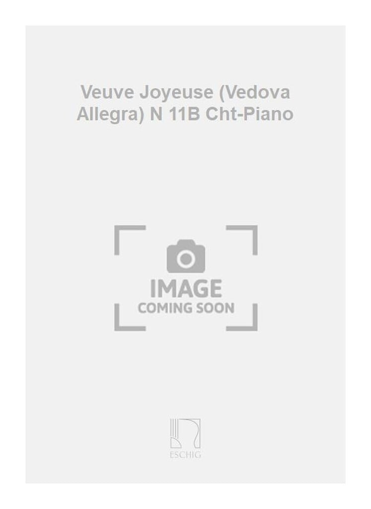 Veuve Joyeuse (Vedova Allegra) N 11B Cht-Piano